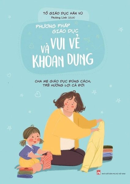 Phương Pháp Giáo Dục Vui Vẻ Và Khoan Dung - Dung Vũ