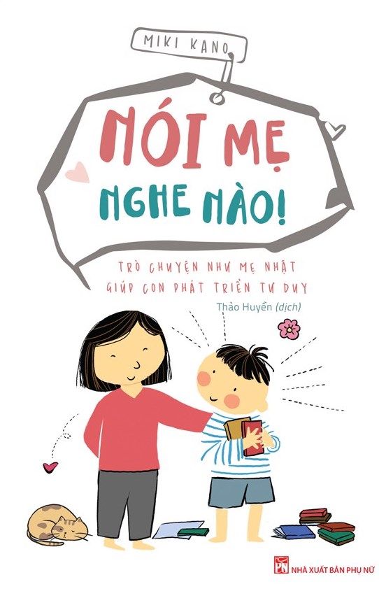  Nói Mẹ Nghe Nào - Trò Chuyện Như Mẹ Nhật Giúp Con Phát Triển Tư Duy 