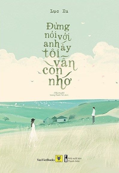  Đừng Nói Với Anh Ấy Tôi Vẫn Còn Nhớ - Tặng Kèm 3 Postcard 