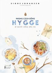 Phong Cách Sống Hygge - Bí Quyết Sống Bắc Âu - Tặng Kèm 02 Postcard Hygge