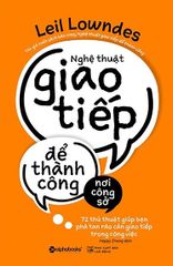 Nghệ Thuật Giao Tiếp Để Thành Công Nơi Công Sở