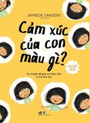 Phát Triển Trí Tuệ Cảm Xúc - Cảm Xúc Của Con Màu Gì?