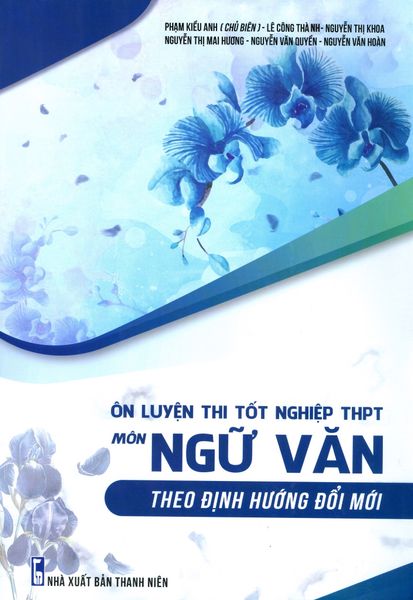 Ôn Luyện Thi Tốt Nghiệp THPT Môn Ngữ Văn Theo Định Hướng Đổi Mới - Công Nghệ Giáo Dục VN