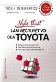  Nghệ Thuật Làm Việc Tuyệt Vời Của Toyota (Tái Bản 2020) 