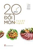 20 Phút Đổi Món Tuyệt Ngon 