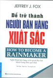  Để Trở Thành Người Bán Hàng Xuất Sắc (Tái bản 2020) 