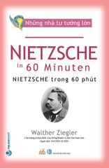 Những Nhà Tư Tưởng Lớn - NIETZSCHE Trong 60 Phút