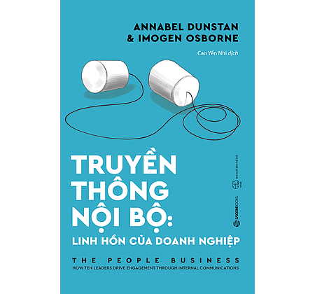 Truyền Thông Nội Bộ: Linh Hồn Của Doanh Nghiệp - Do