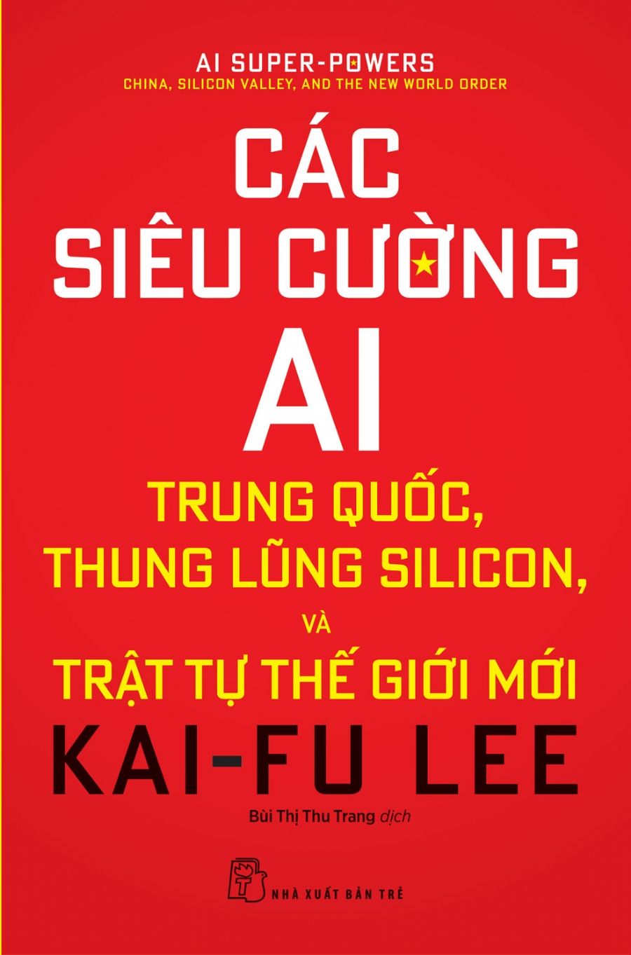  Các Siêu Cường Ai: Trung Quốc, Thung Lũng Silicon, Và Trật Tự Thế Giới Mới 