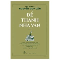 Để Thành Nhà Văn (Tái Bản 2020)