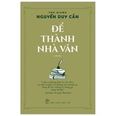 Để Thành Nhà Văn (Tái Bản 2020)