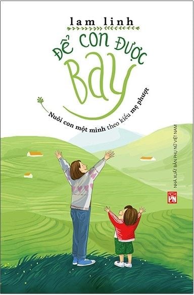  Để Con Được Bay - Nuôi Con Một Mình Theo Kiểu Mẹ Phượt 