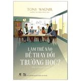  Làm Thế Nào Để Thay Đổi Trường Học? 