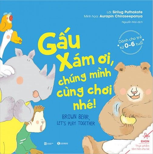 Ehon - Gấu Xám Ơi, Chúng Mình Cùng Chơi Nhé (Tái Bản 2018)