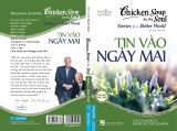 Chicken Soup For The Soul Stories For A Better World 19 - Tin Vào Ngày Mai (Tái Bản 2020) 