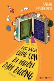  Đọc Sách Cùng Con, Đi Muôn Dặm Đường: Xây Dựng Mối Quan Hệ Ý Nghĩa Và Bền Lâu Với Con 