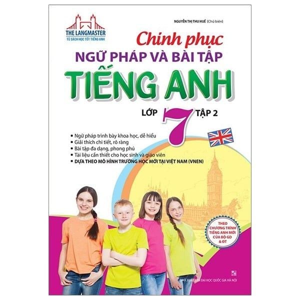 The Langmaster - Chinh Phục Ngữ Pháp Và Bài Tập Tiếng Anh Lớp 7 - Tập 2 - Chính An