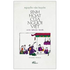 Sinh Hoạt Của Người Việt: Cư Trú - Kiến Trúc - Hát Đối