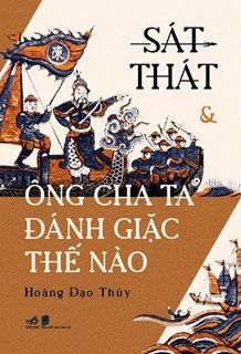 Sát Thát & Ông Cha Ta Đánh Giặc Thế Nào - Hoàng Đạo Thúy