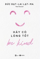 Be Kind – Hãy Có Lòng Tốt