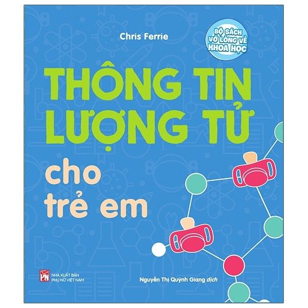 Bộ Sách Vỡ Lòng Về Khoa Học: Thông Tin Lượng Tử Cho Trẻ Em