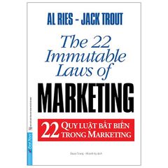 22 Quy Luật Bất Biến Trong Marketing - The 22 Immutable Laws Of Marketing (Tái Bản 2021)