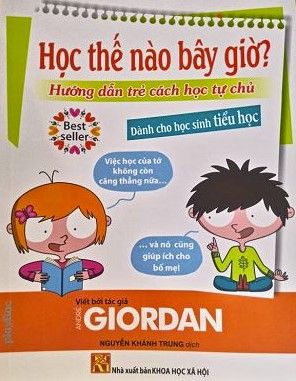  Học Thế Nào Bây Giờ? - Hướng Dẫn Trẻ Học Cách Tự Chủ - Dành Cho Học Sinh Tiểu Học 