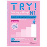  Try! Thi Năng Lực Nhật Ngữ N1 - Phát Triển Các Kỹ Năng Tiếng Nhật Từ Ngữ Pháp (Phiên Bản Tiếng Việt) 