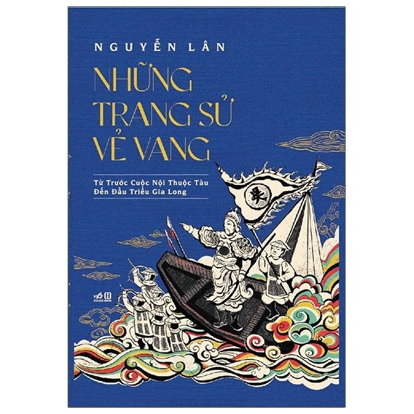  Những Trang Sử Vẻ Vang - Từ Trước Cuộc Nội Thuộc Tàu Đều Đầu Triều Gia Long 