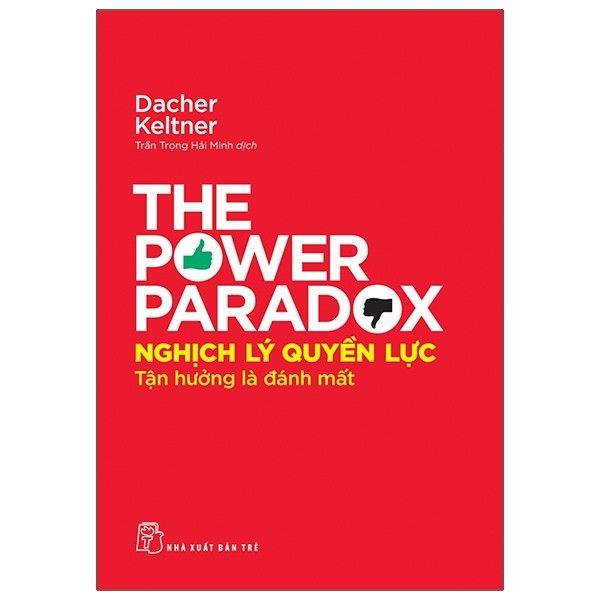  Nghịch Lý Quyền Lực - Tận Hưởng Là Đánh Mất - The Power Paradox 