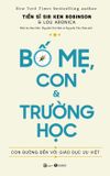  Bố Mẹ, Con Và Trường Học: Con Đường Đến Với Giáo Dục Ưu Việt 