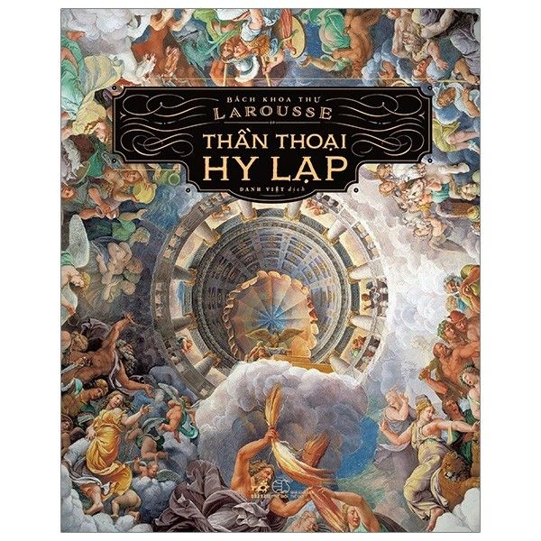 Bách Khoa Thư Larousse - Thần Thoại Hy Lạp (Tái Bản 2020)