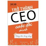  Trở Thành CEO Của Cuộc Đời Mình 