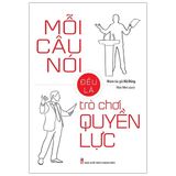  Mỗi Câu Nói Đều Là Trò Chơi Quyền Lực 