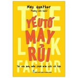  Yếu Tố May Rủi - Tại Sao May Mắn Chưa Mỉm Cười Với Bạn 