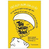  Trò Bịp Bợm Của Lo Âu - The Worry Trick 