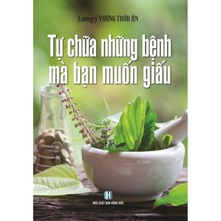  Tự Chữa Những Bệnh Mà Bạn Muốn Giấu 