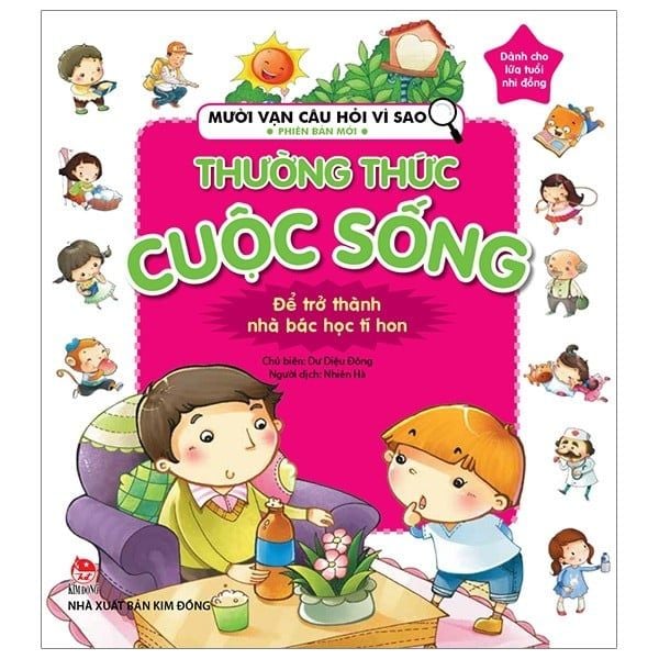  Mười Vạn Câu Hỏi Vì Sao Phiên Bản Mới: Thường Thức Cuộc Sống (Tái Bản 2019) 