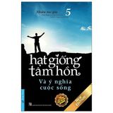  Hạt Giống Tâm Hồn - Tập 5: Và Ý Nghĩa Cuộc Sống (Tái Bản 2020) 