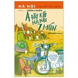  A Đây Rồi Hà Nội 7 Món (Tái Bản 2021) 