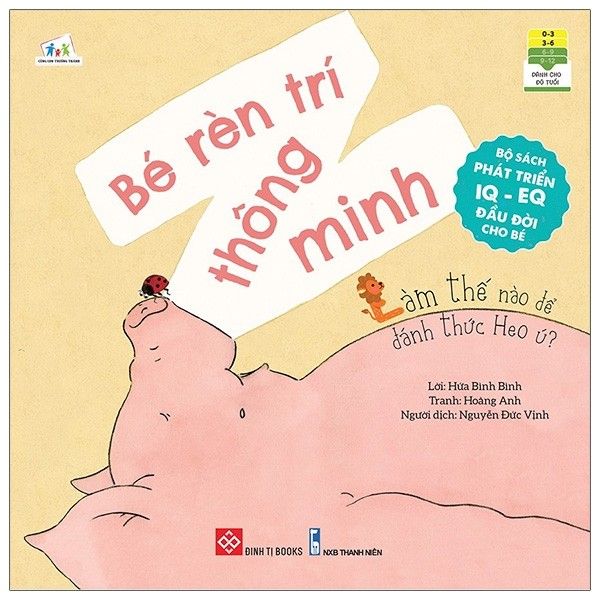  Bộ Sách Phát Triển IQ - EQ Đầu Đời Cho Bé - Bé Rèn Trí Thông Minh - Làm Thế Nào Để Đánh Thức Heo Ú? 