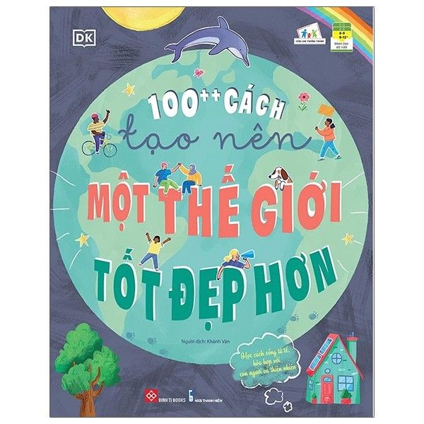  100++ Cách Tạo Nên Một Thế Giới Tốt Đẹp Hơn 