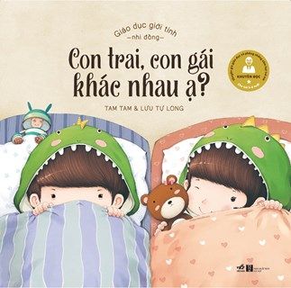  Giáo Dục Giới Tính Nhi Đồng - Con Trai, Con Gái Khác Nhau Ạ? 