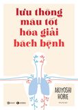  Lưu Thông Máu Tốt Hóa Giải Bách Bệnh 