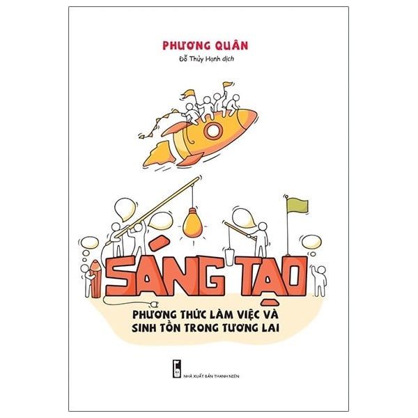 Sáng Tạo - Phương Thức Làm Việc Và Sinh Tồn Trong Tương Lai - Lâm Phương