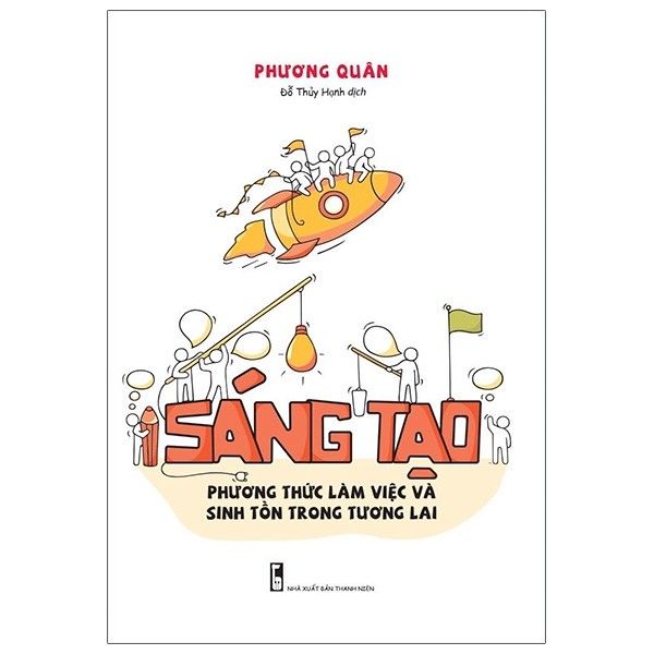  Sáng Tạo - Phương Thức Làm Việc Và Sinh Tồn Trong Tương Lai 