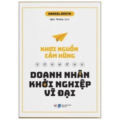 Khơi Nguồn Cảm Hứng Từ Những Doanh Nhân Khởi Nghiệp Vĩ Đại