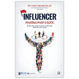  Influencer - Phương Pháp 5 Bước Để Trở Thành Người Có Tầm Ảnh Hưởng Nhất Trong Lĩnh Vực Của Bạn 