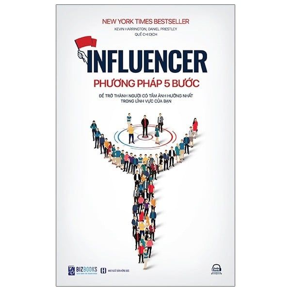  Influencer - Phương Pháp 5 Bước Để Trở Thành Người Có Tầm Ảnh Hưởng Nhất Trong Lĩnh Vực Của Bạn 