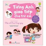  Tiếng Anh Giao Tiếp Cho Trẻ Em - Daily Routines - Nếp Sinh Hoạt Hằng Ngày 